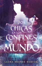 Dos chicas en los confines del mundo, Laura Brooke Robson - PUCK