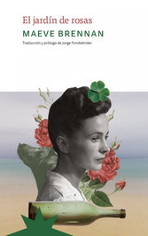 El jardín de rosas, Maeve Brennan - ETERNA CADENCIA