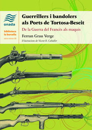 Guerrillers i bandolers als Ports de Tortosa-Beseit, Ferran Grau Verge - ONADA EDICIONS