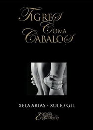 (g).tigres coma cabalos, Xela Arias/Xulio Gil - ENGAIOLARTE