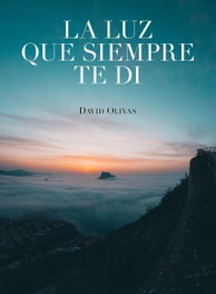 La luz que siempre te di, David Olivas - Lunwerg Editores