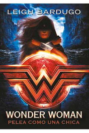 Wonder Woman. Pelea como una chica, Leigh Bardugo - Penguin Random House Grupo Editorial, S.A.U.