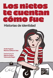 Los nietos te cuentan cómo fue, Analía Argento/Mariana Zaffaroni - MAREA