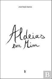 ALDEIAS EM MIM, Jose Paulo Santos - EDIÇOES ESGOTADAS