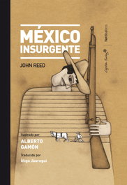 México Insurgente, John Reed - NORDICA LIBROS