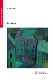 El volcán, Alma López Patiño - EDICIONES COMPLUTENSE