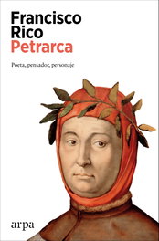 ARPA EDITORES, Petrarca: Poeta, Pensador, Personaje - Francisco Rico