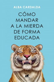 Cómo mandar a la mierda de forma educada, Alba Cardalda - VERGARA