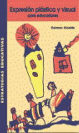 Expresión Plástica y Visual para educadores, Carmen Alcaide - ICCE PUBLICACIONES