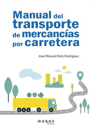 Manual del transporte de mercancías por carretera, José Manuel Ruiz Rodríguez - MARGE BOOKS