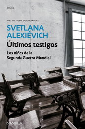 ÚLTIMOS TESTIGOS, Svetlana Alexievich - DEBOLSILLO