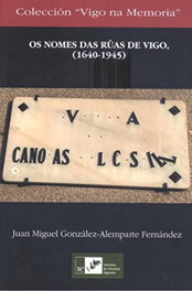 Instituto Estudios Vigueses, Os nomes das ruas de Vigo, (1640-1945) - Instituto Estudios Vigueses