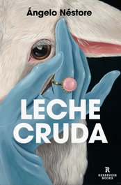 LECHE CRUDA, Angelo Nestore - Reservoir Books