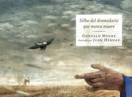 SILBO DEL DROMEDARIO QUE NUNCA MUERE, Gonzalo Moure Trenor - LOGUEZ EDICIONES