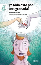 ¿Y todo esto por una granada?, Anna Ballester - Algar Editorial
