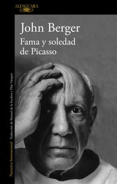 Fama y soledad de Picasso, John Berger - ALFAGUARA