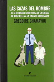 Las cazas del hombre, Grégoire Chamayou - ERRATA NATURAE