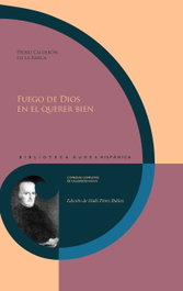 Fuego de Dios en el querer bien, Calderón de la Barca - IBEROAMERICANA - VERVUERT