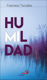 HUMILDAD, Francesc Torralba Roselló - SAN PABLO EDITORIAL
