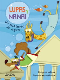 ANAYA Lupas y Nanai. Un misterio de agua, Diego Arboleda