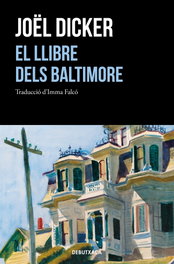 El llibre dels Baltimore, Joël Dicker - DEBUTXACA