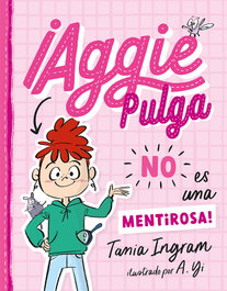 ¡Aggie Pulga no es una mentirosas!, Tania Ingram - PICARONA