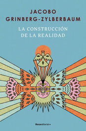 La construcción de la realidad, Jacobo Grinberg-Zylberbaum - ROCA EDITORIAL