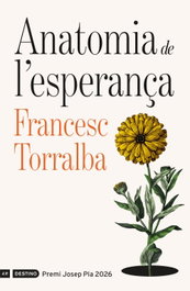 Anatomia de l'esperança, Francesc Torralba Roselló - DESTINO (CATALAN)