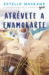 ATRÉVETE A ENAMORARTE, Estelle Maskame - CROSSBOOKS