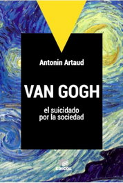 Van Gogh, el suicidado por la sociedad, Antonin Artaud - ARAUCARIA