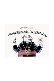 Astisendo Grupo Editorial, S.L. Profundamente Anticlerical de Manel Fontdevila