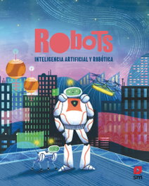 SM, Robots. Inteligencia artificial y robótica