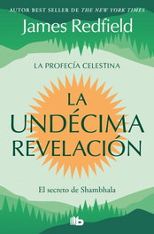 La Undécima Revelación (La Profecía Celestina 3), James Redfield - B DE BOLSILLO
