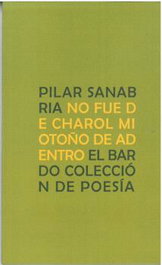 No fue de charol mi otoño de adentro, Pilar Sanabria - Libros de la Frontera