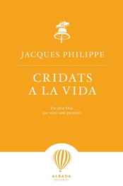 Cridats a la vida, Jacques Philippe - EDITORIAL ALBADA