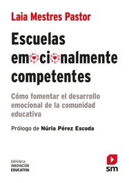 Escuelas emocionalmente competentes, Laia Mestres Pastor - SM