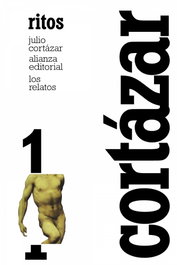 ALIANZA Los relatos. 1. RITOS, Julio Cortázar - ALIANZA