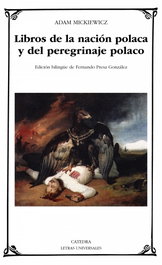 Libros de la nación polaca y del peregrinaje polaco, Adam Mickiewicz - CATEDRA