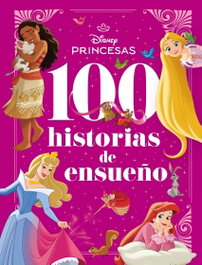 DISNEY LIBROS, Princesas. 100 historias de ensueño - Disney