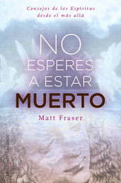No esperes a estar muerto, Matt Fraser - OBELISCO EDICIONES