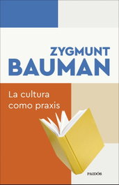 La cultura como praxis, Zygmunt Bauman - PAIDOS