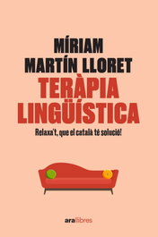 ARA LLIBRES Teràpia lingüística. Relaxa't, que el català té solució!