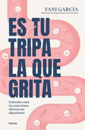 Es tu tripa la que grita, Fani García - URANO EDITORIAL