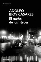 DEBOLSILLO, EL SUEÑO DE LOS HÉROES, Adolfo Bioy Casares - DEBOLSILLO