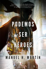 Podemos ser héroes, Manuel H. Martín - BERENICE