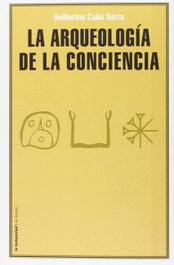 La arqueologia de la conciencia, Guillermo Caba Serra - TEMPESTAD, SL EDICIONES