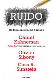 Ruido, Daniel Kahneman - DEBOLSILLO