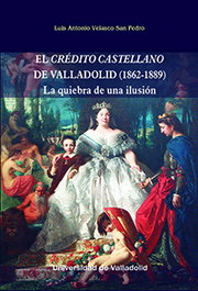 Crédito Castellano de Valladolid (1862-1889), Luis Antonio Velasco San Pedro - UNIV.VALLADOLID