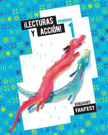 EDELVIVES, LECTURAS Y ACCIÓN. ANTOLOGÍA 1ºPRIM 22 FANFEST - AA.VV