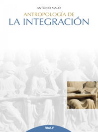 Antropología de la integración, Antonio Malo Pé - RIALP